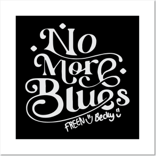 no more blues freenbecky Posters and Art